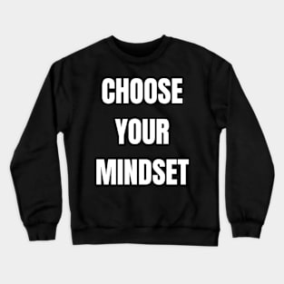 Choose Your Mindset Crewneck Sweatshirt